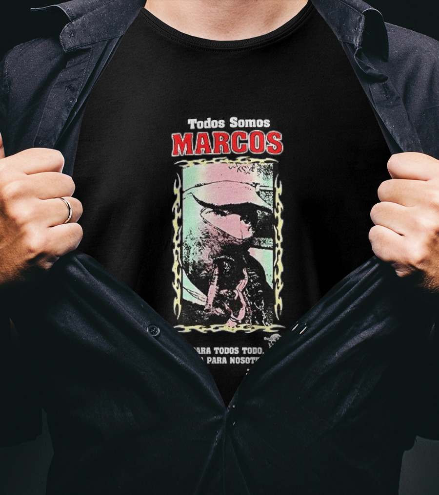 Todos Somos Marcos Para Todos Nada Para Nosotros Marcos T-Shirt