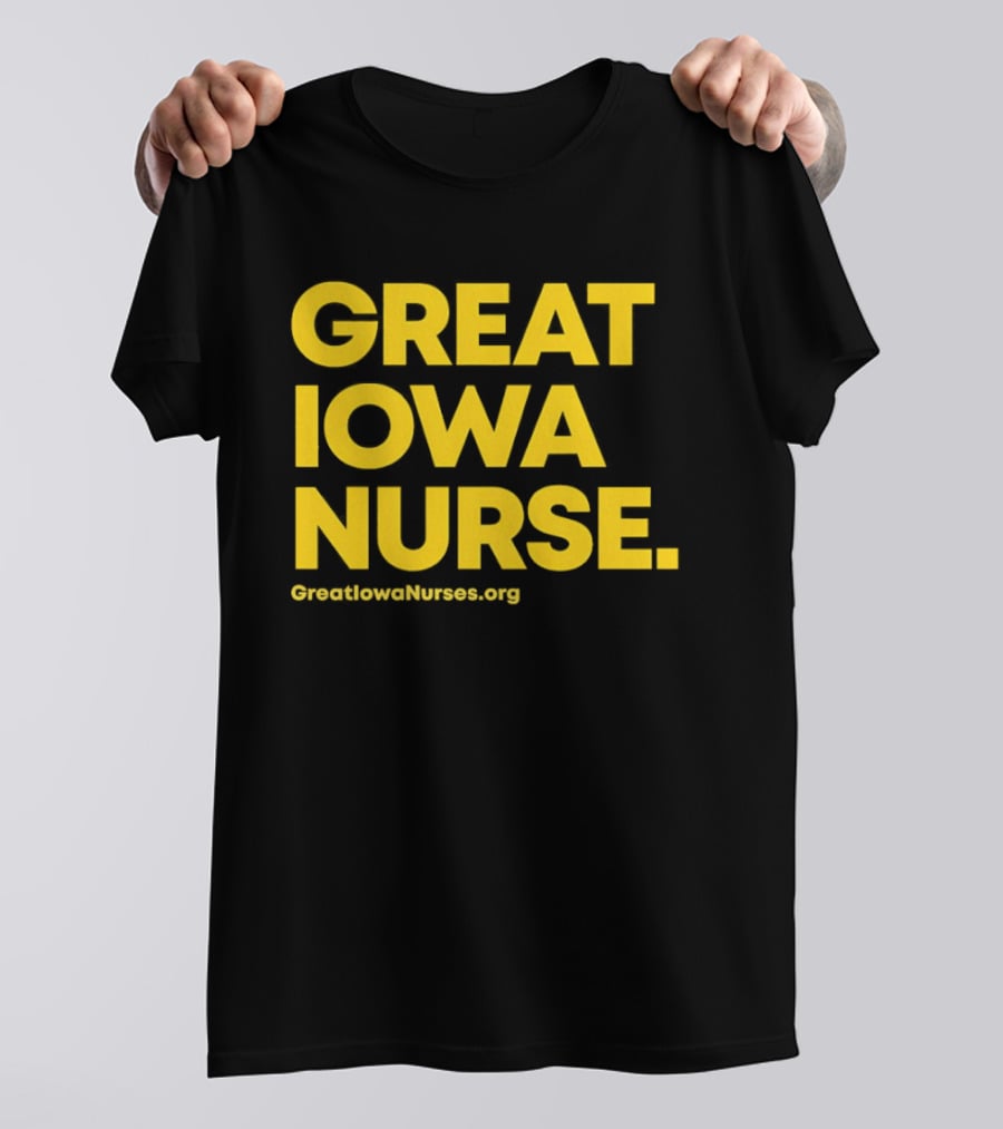 Great Iowa Nurse Greatiowanurses.org T-Shirt