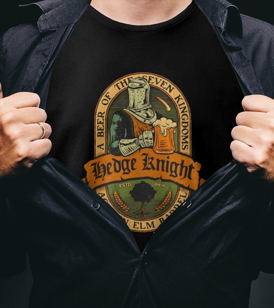 Hedge Knight A Beer Of The Seven Kingdoms Aged In Elm Barrel T-Shirt
