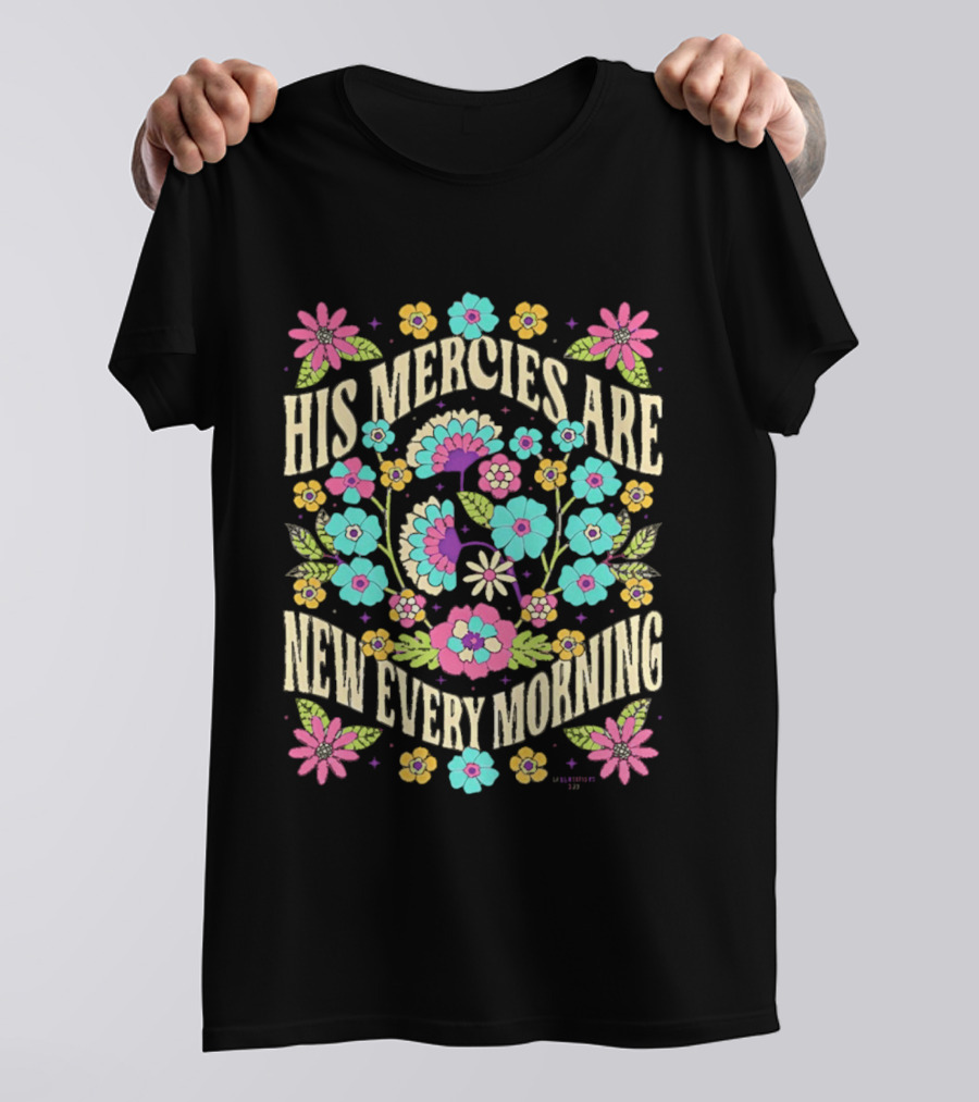 His Mercies Are New Every Morning Floral Pastel Blossoms T-Shirt
