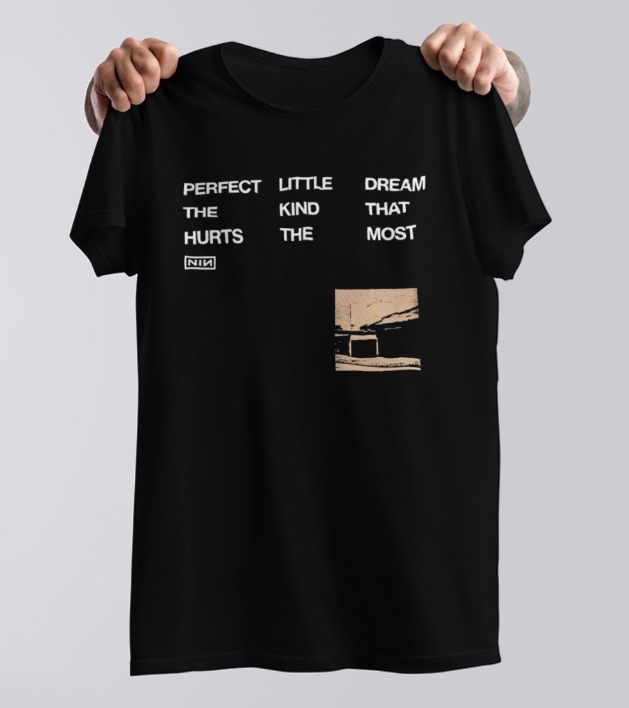 Nine Inch Nails NIN Perfect Little Dream The Kind That Hurts The Most T-Shirt