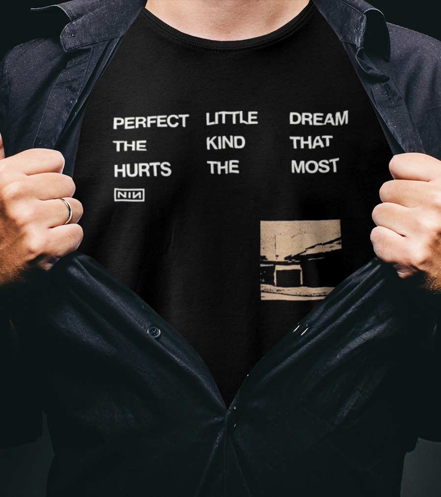 Nine Inch Nails NIN Perfect Little Dream The Kind That Hurts The Most T-Shirt