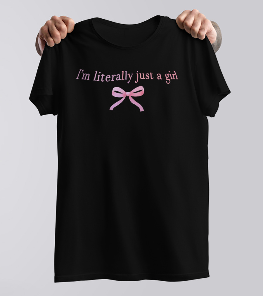 I'm Literally Just A Girl With Pink Bow T-Shirt