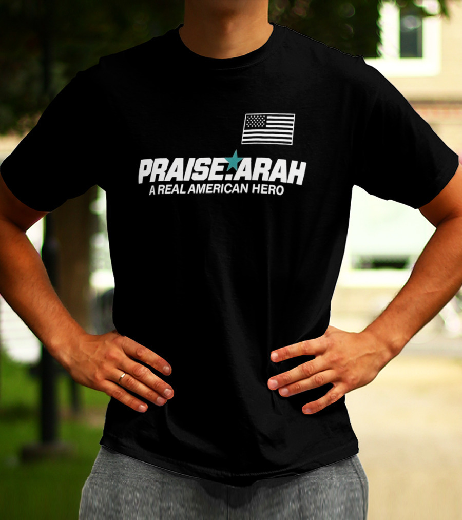 Praise Arah A Real American Hero Flag Star T-Shirt