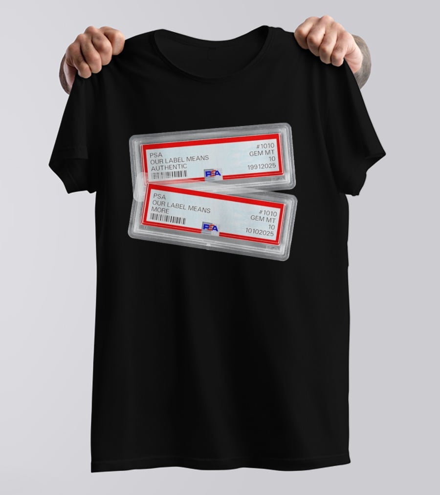 PSA Our Label Means Authentic Gem MT 10 10102025 19912025 T-Shirt