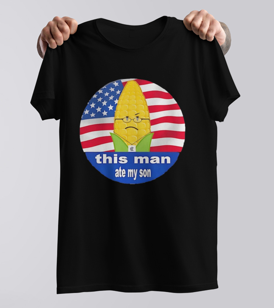 This Man Ate My Son Corn USA Flag T-Shirt