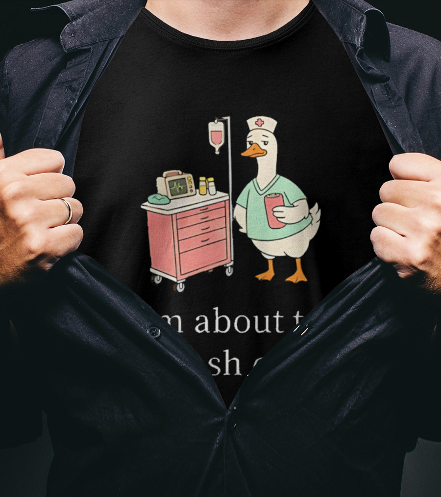 Silly Goose Nurse I'm About To Crash Out With Hospital Monitor And IV Drip T-Shirt