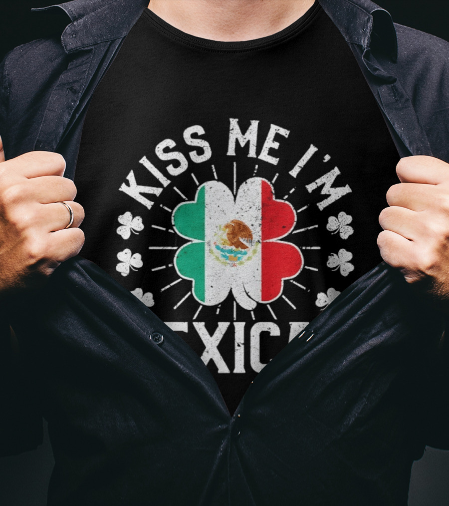 Kiss Me I'm Mexican St Patrick's Day Mexican Flag Shamrock T-Shirt