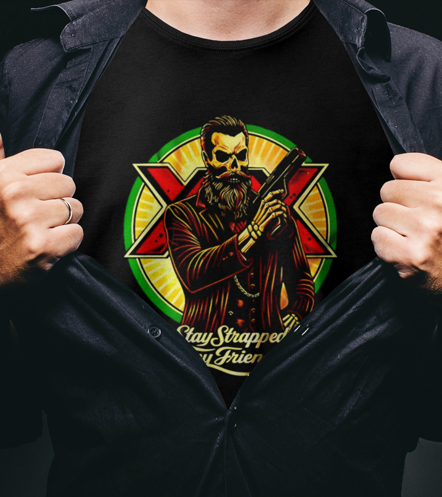 Stay Strapped My Friends Skeleton With Suit And Gun Crossed Circle T-Shirt