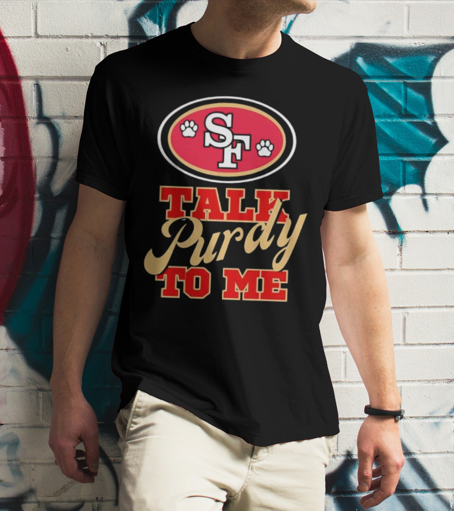 San Francisco 49ers SF Talk Purdy To Me T-Shirt