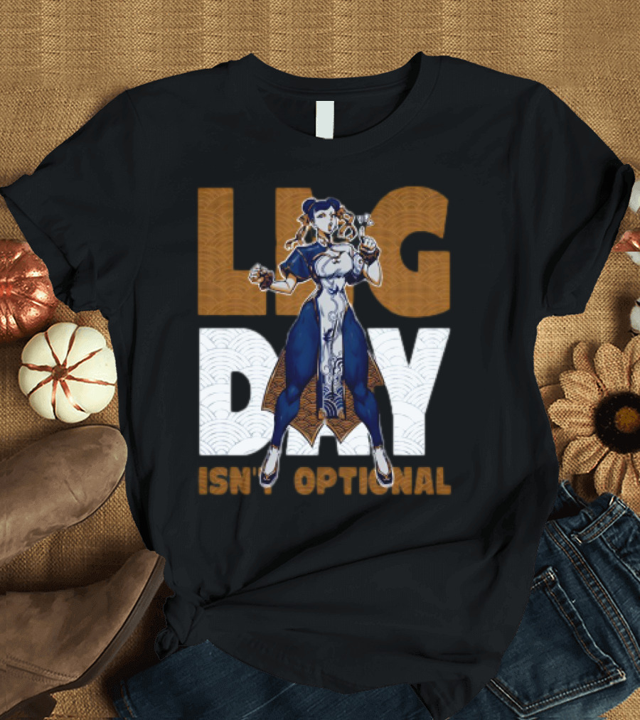 Ten O.Gg Street Fighter Chun-Li Leg Day Isn’t Optional T-Shirt