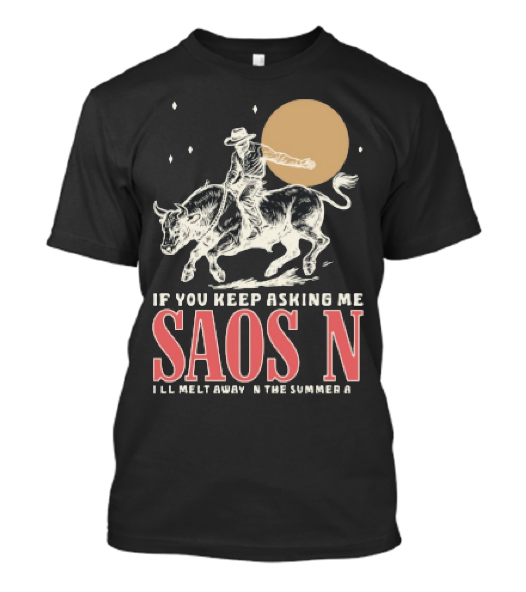 Saosin Rodeo Cowboy Moon If You Keep Asking Me T-Shirt