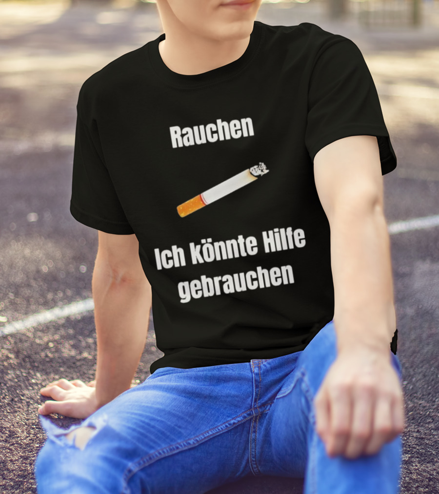 Rauchen Ich Könnte Hilfe Gebrauchen Burning Cigarette T-Shirt