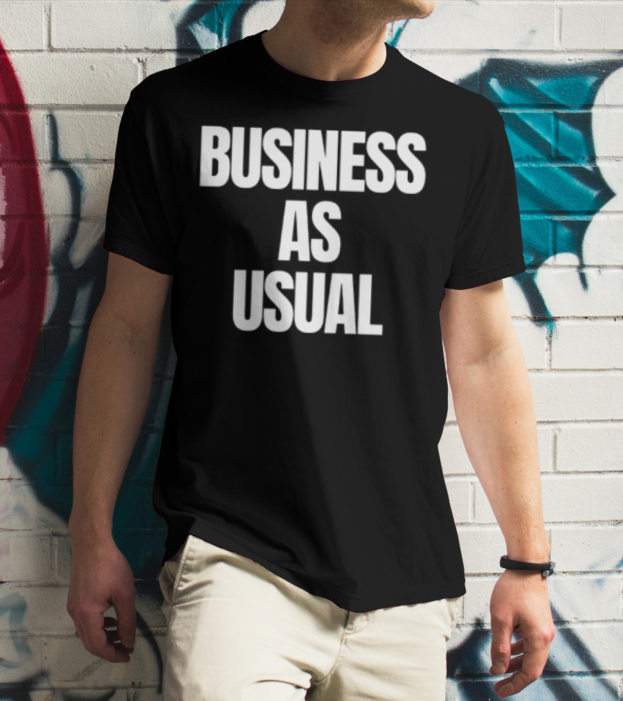 BUSINESS AS USUAL T-Shirt