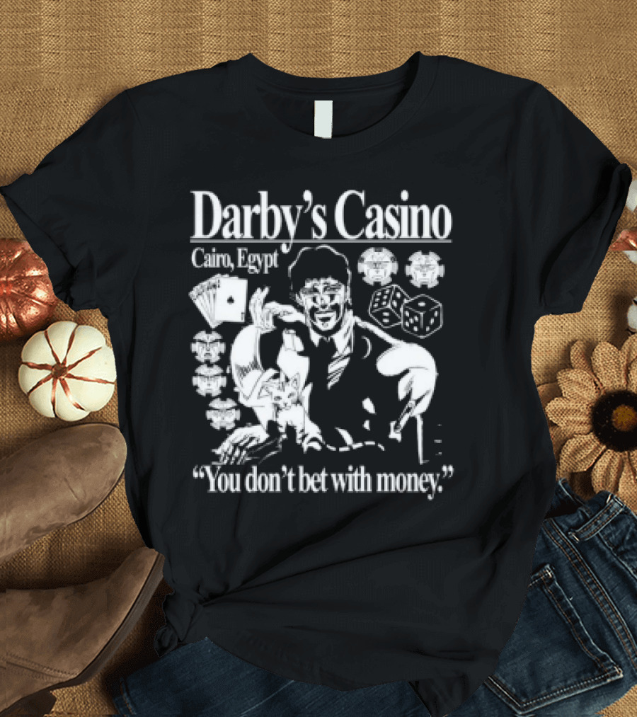 Darby's Casino Cairo Egypt You Don't Bet With Money Vintage Casino Theme T-Shirt