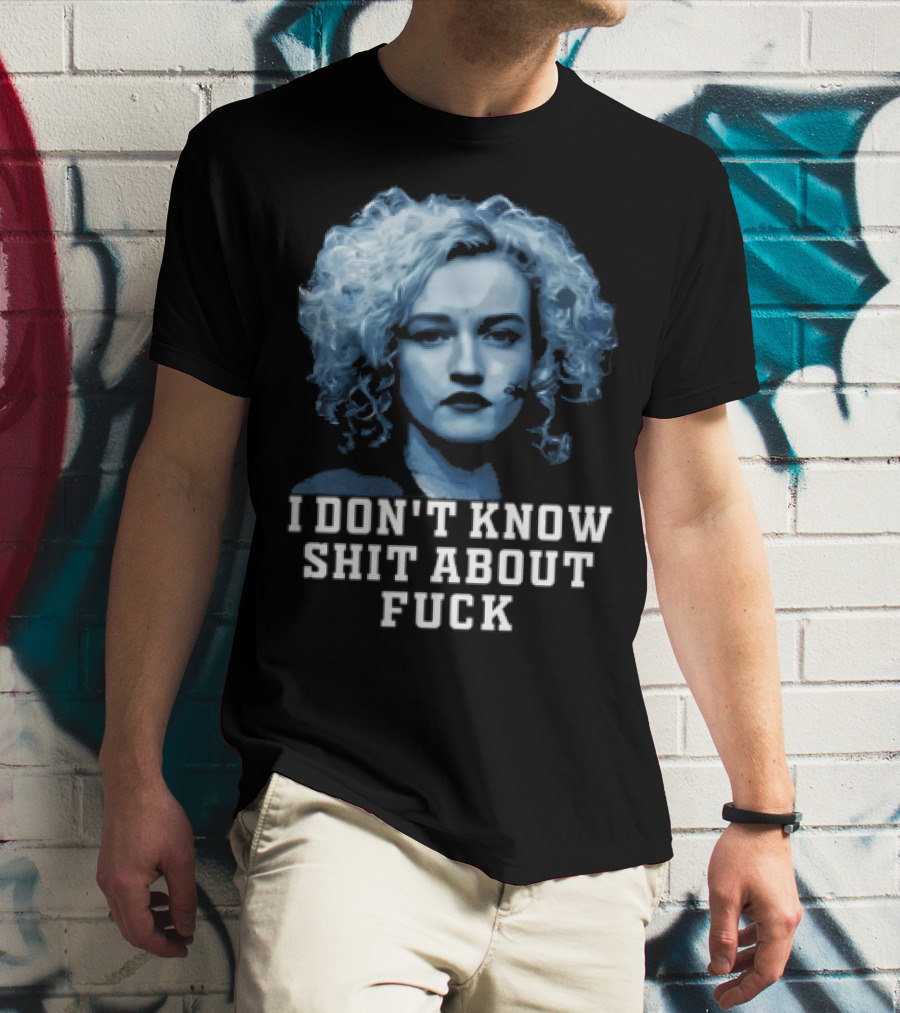 Ruth Langmore Quote I Don't Know Shit About Fuck Ozark T-Shirt