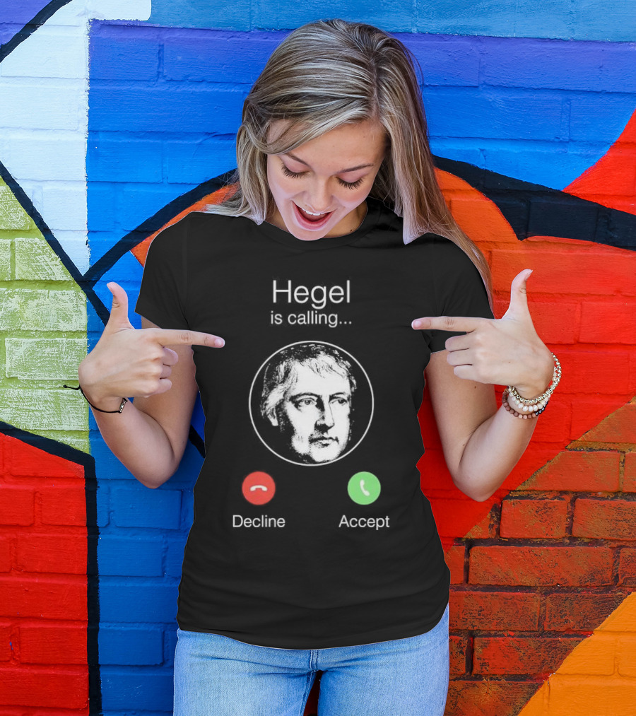 Hegel Is Calling Decline Accept T-Shirt