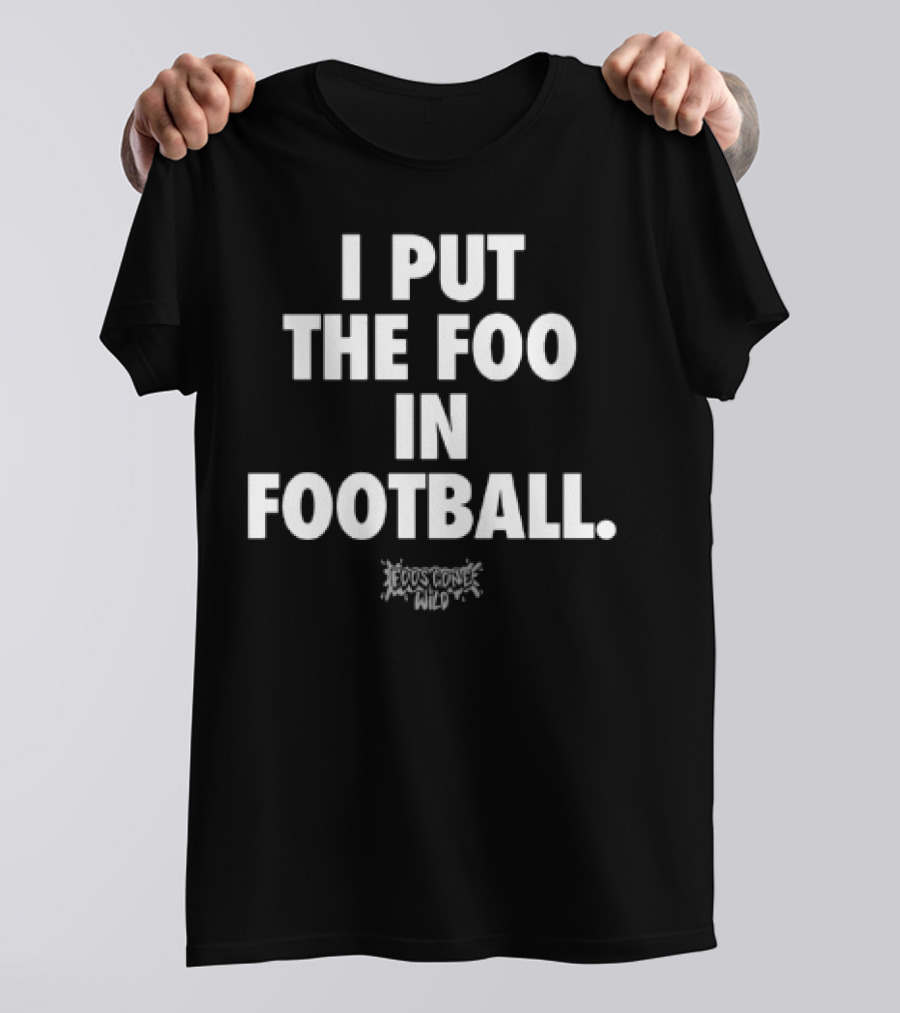 I Put The Foo In Football White Text Block Style T-Shirt