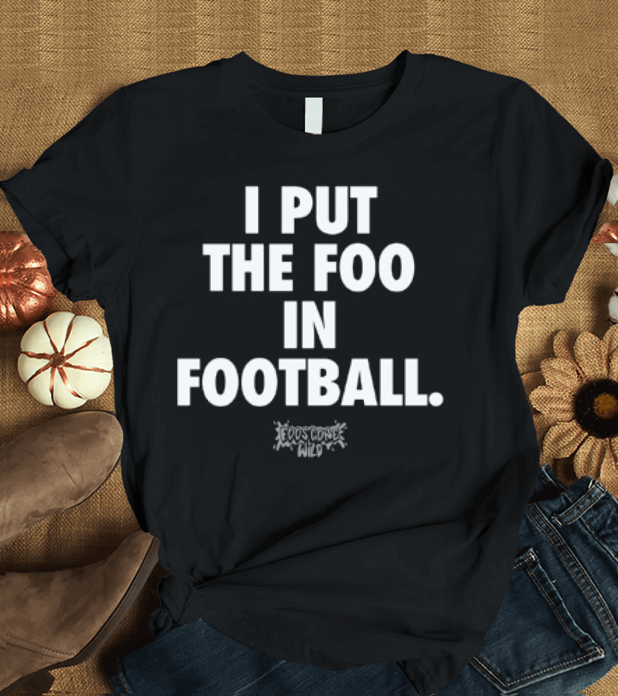 I Put The Foo In Football White Text Block Style T-Shirt