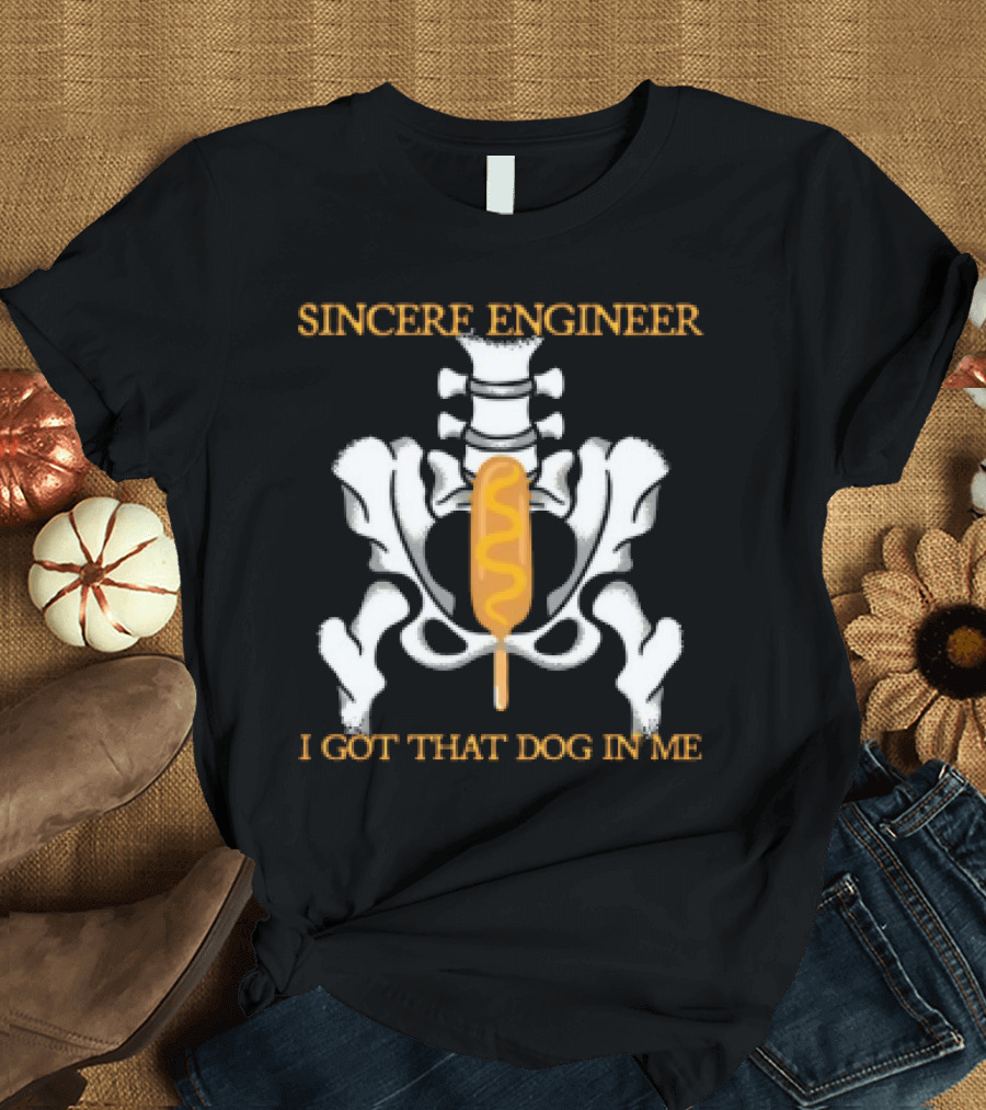 Sincere Engineer I Got That Dog In Me Skeleton Corndog T-Shirt