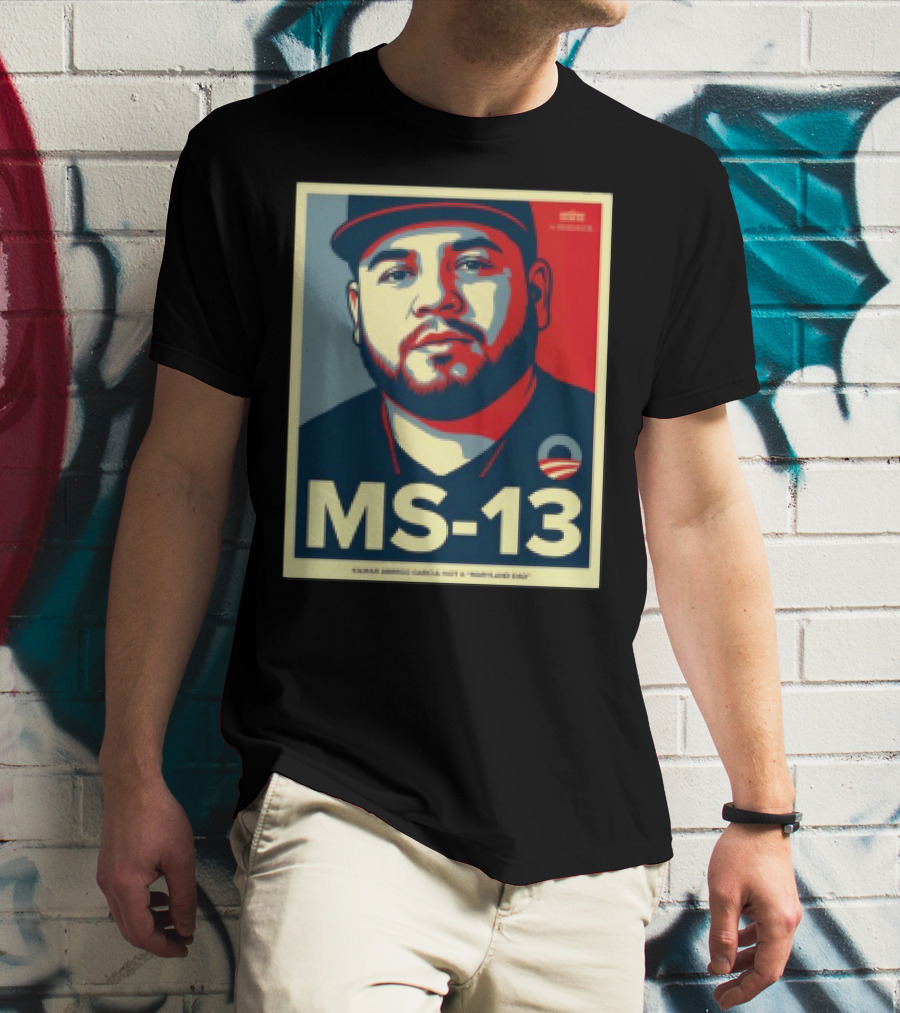 MS 13 Kilmar Abrego Garcia Not A Maryland Dad Obama Style Influence T-Shirt