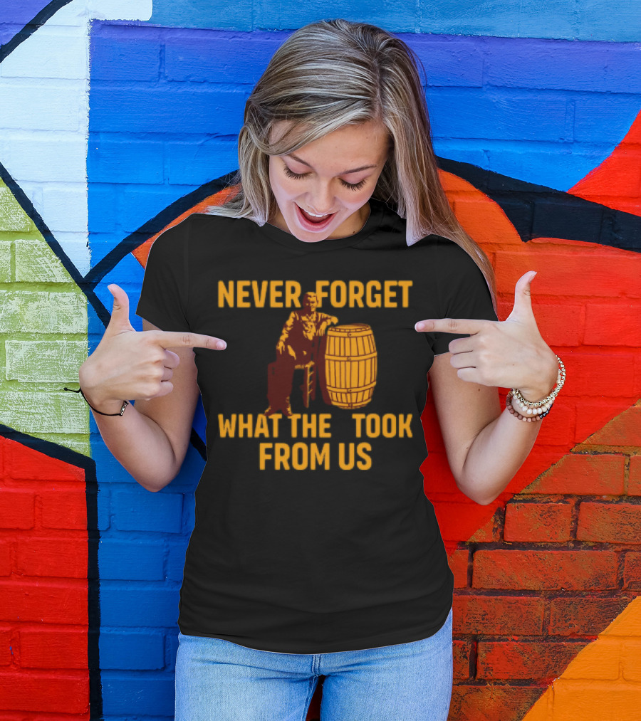 Never Forget What They Took From Us Cracker Barrel Nostalgia T-Shirt