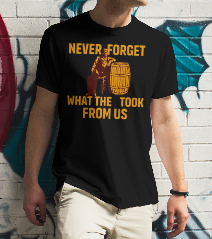 Never Forget What They Took From Us Cracker Barrel Nostalgia T-Shirt