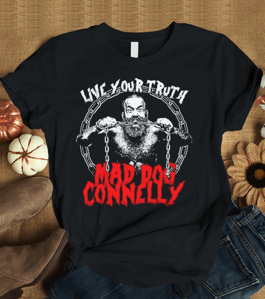 Live Your Truth Mad Dog Connelly Chain Breaker T-Shirt