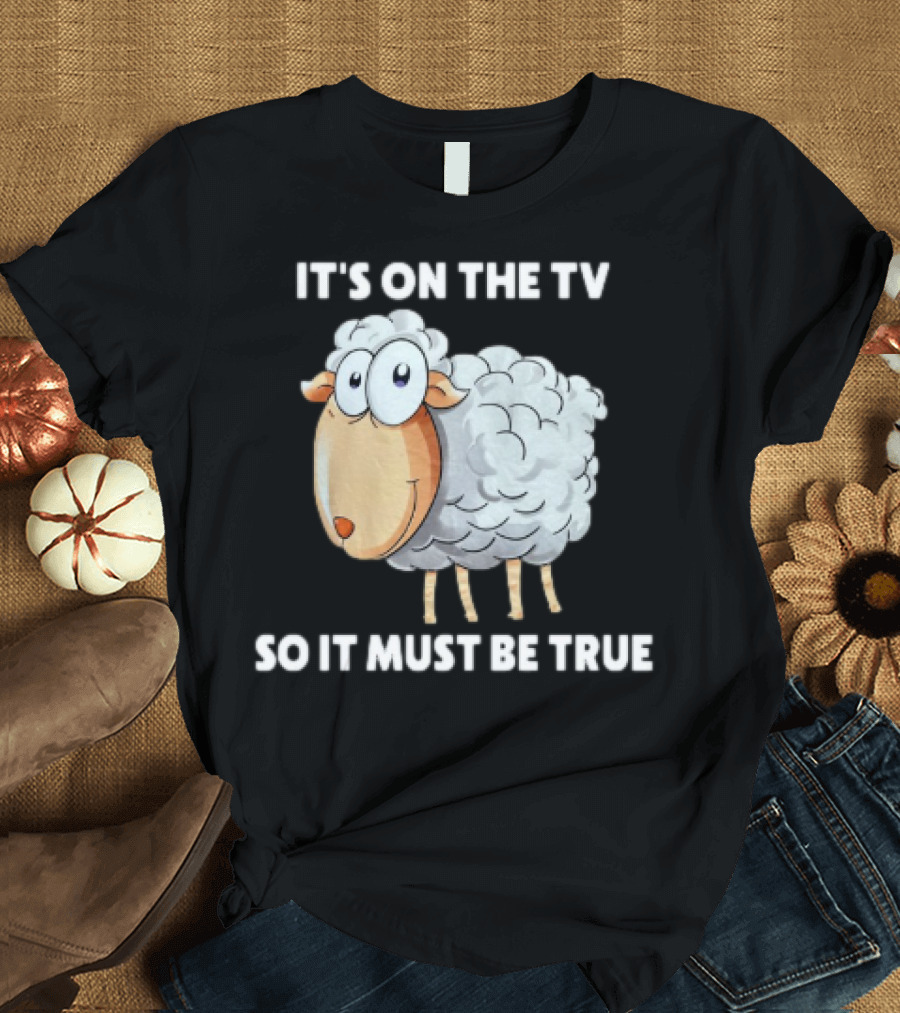 Mrobertsqld It's On The Tv So It Must Be True Funny Sheep Cartoon T-Shirt
