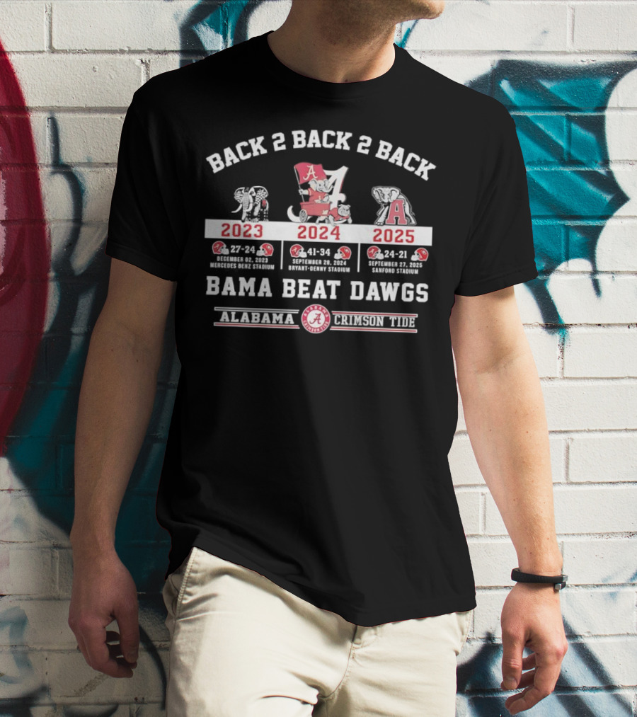 Back 2 Back 2 Back Bama Beat Dawgs 2023 2024 2025 Victories Alabama Crimson Tide T-Shirt