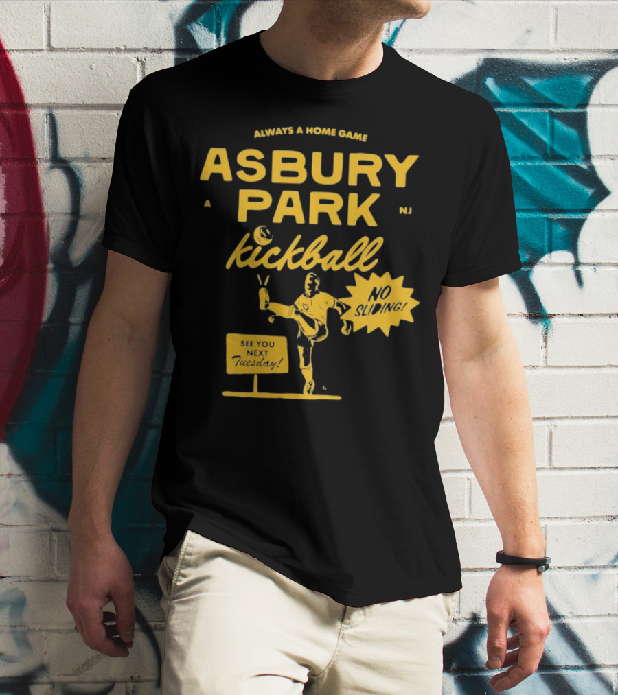 Asbury Park Kickball Always A Home Game See You Next Tuesday T-Shirt