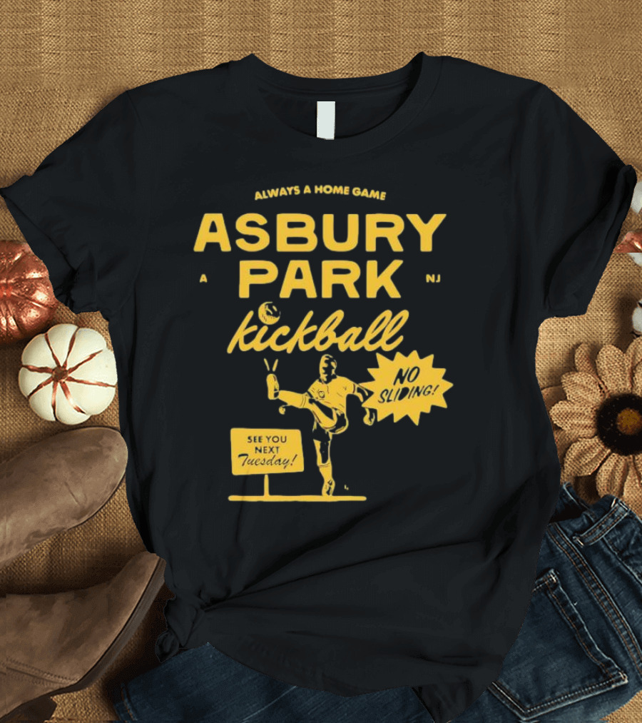 Asbury Park Kickball Always A Home Game See You Next Tuesday T-Shirt