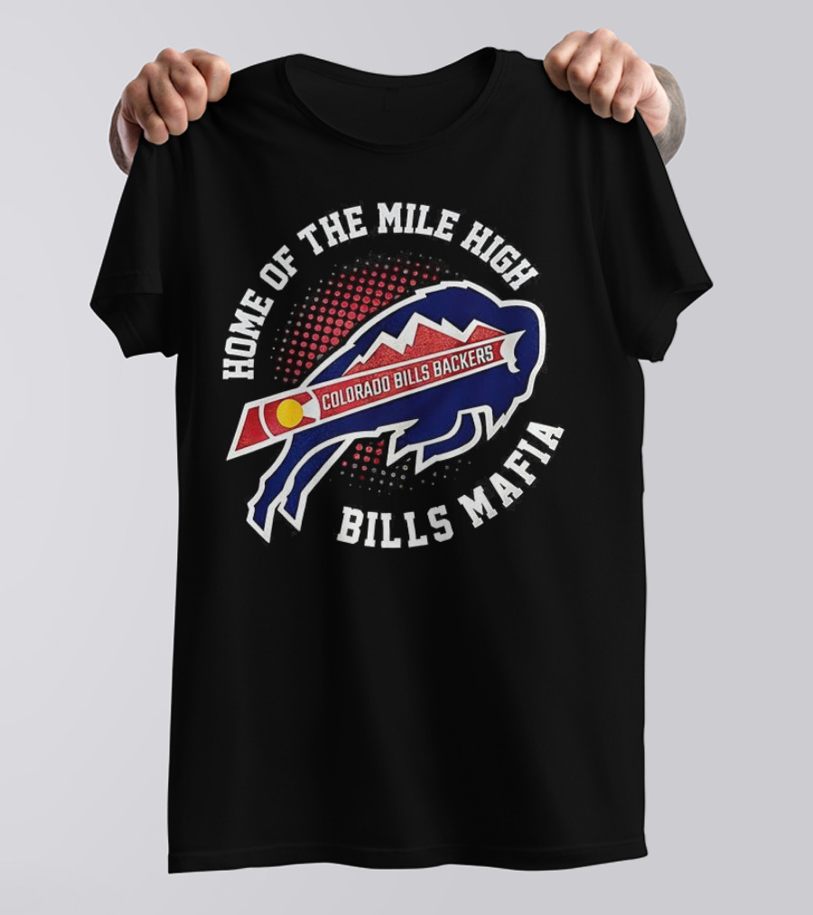 Home Of The Mile High Colorado Bills Backers Bills Mafia T-Shirt