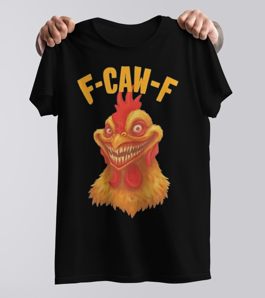 F Caw F Monster Chicken T-Shirt
