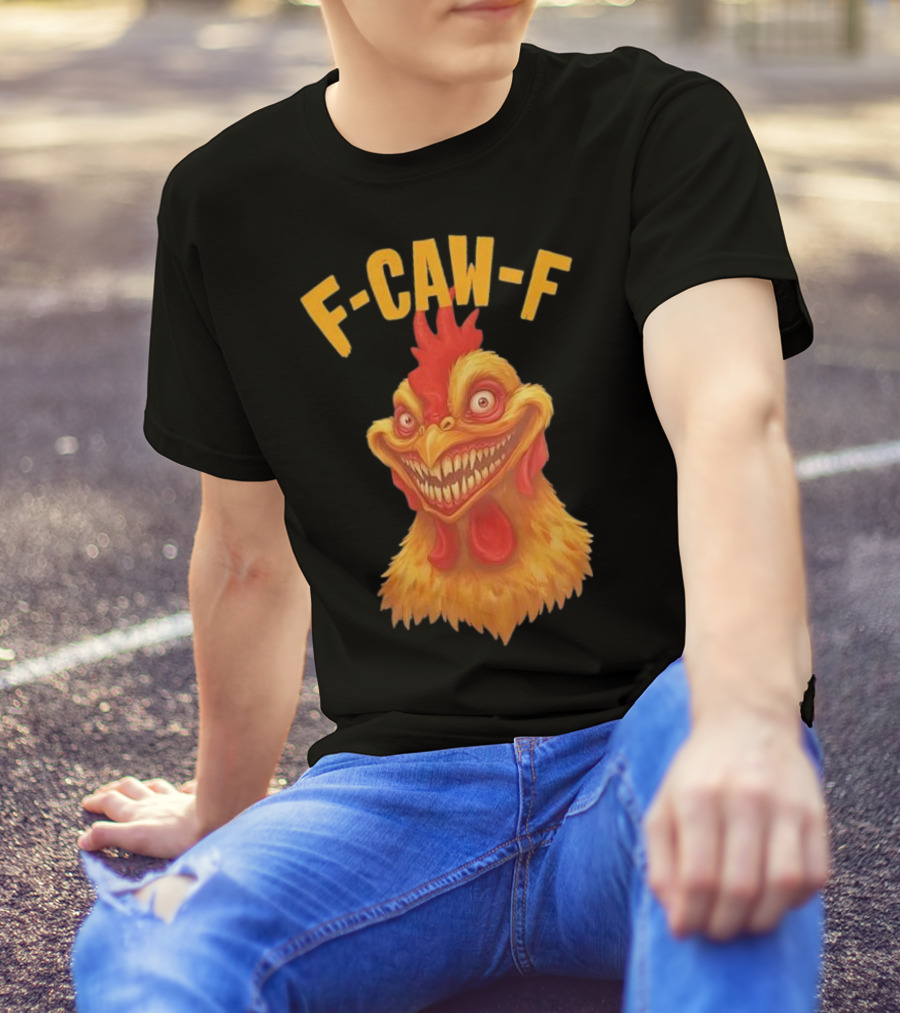 F Caw F Monster Chicken T-Shirt