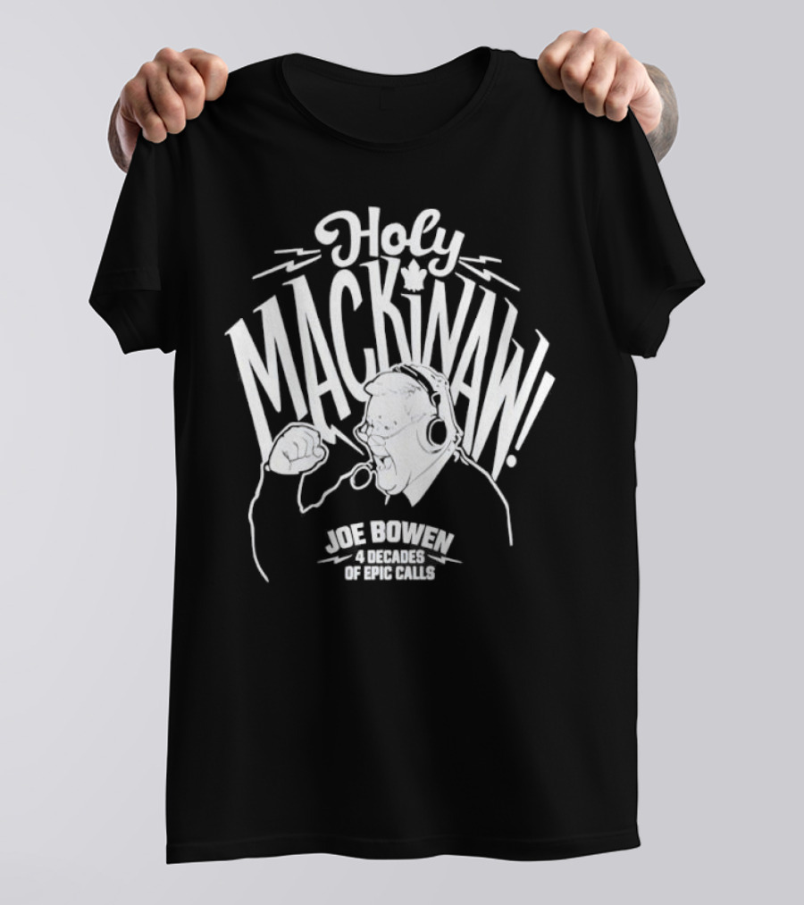 Holy Mackinaw Joe Bowen Four Decades Of Epic Calls T-Shirt