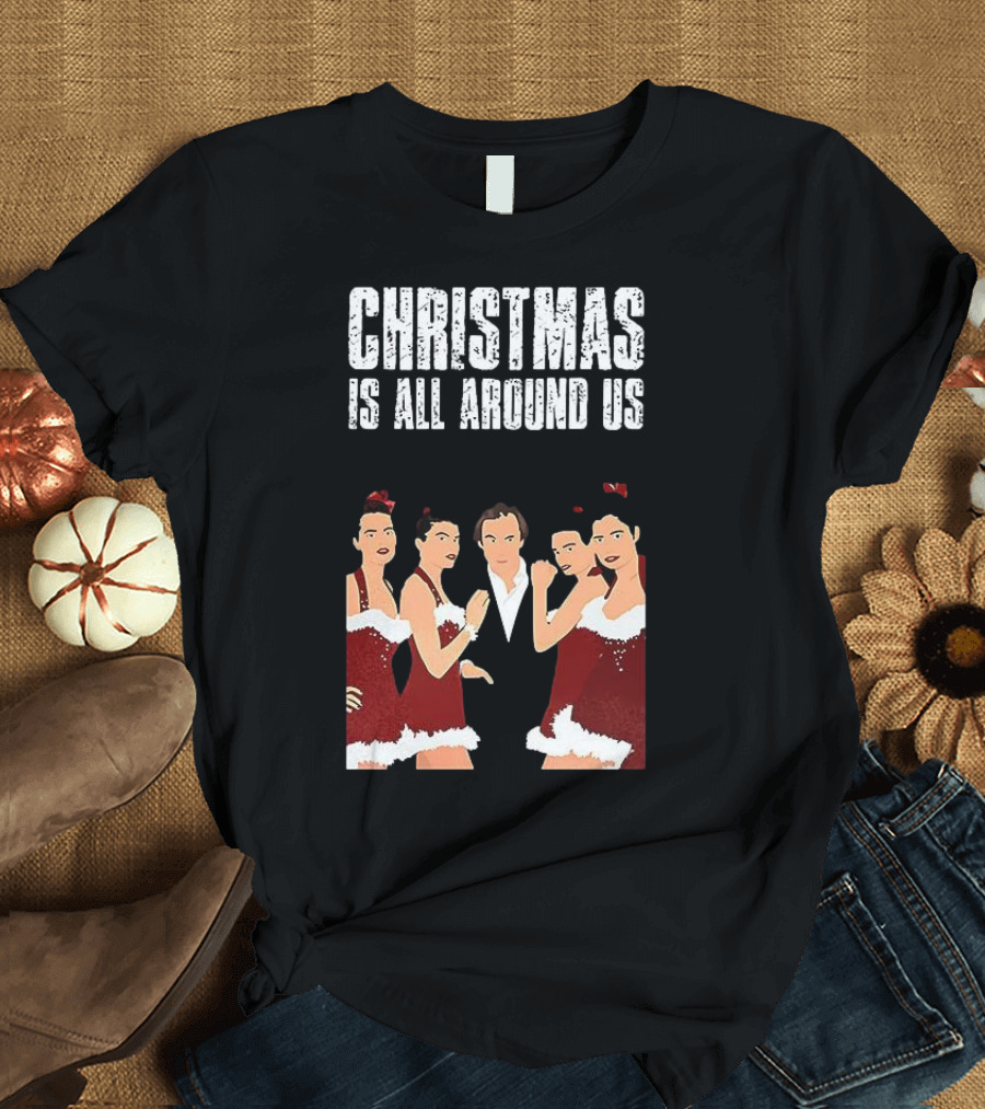 Christmas Is All Around Us Hugh Grant Love Actually T-Shirt