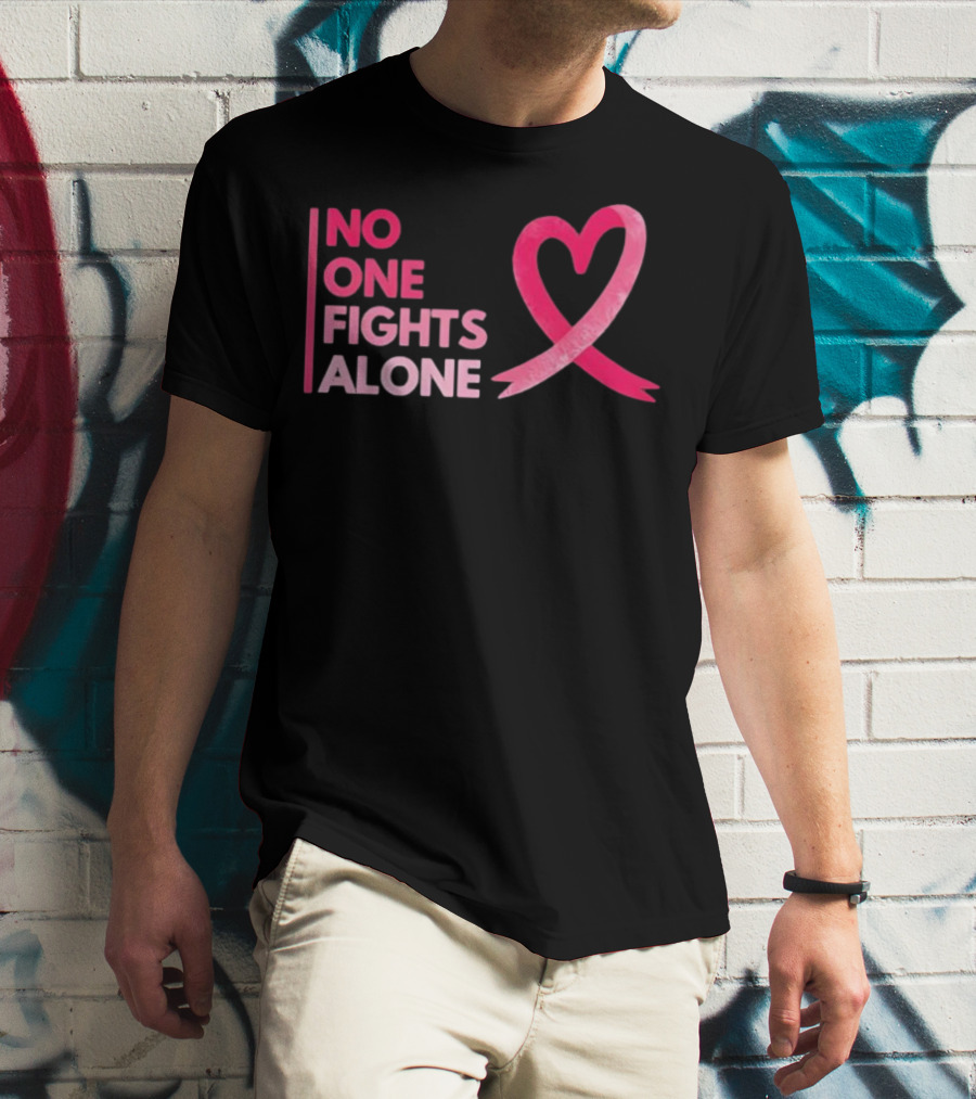 No One Fights Alone Pink Ribbon Breast Cancer Awareness T-Shirt