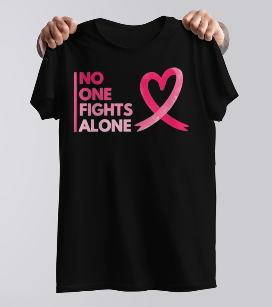 No One Fights Alone Pink Ribbon Breast Cancer Awareness T-Shirt