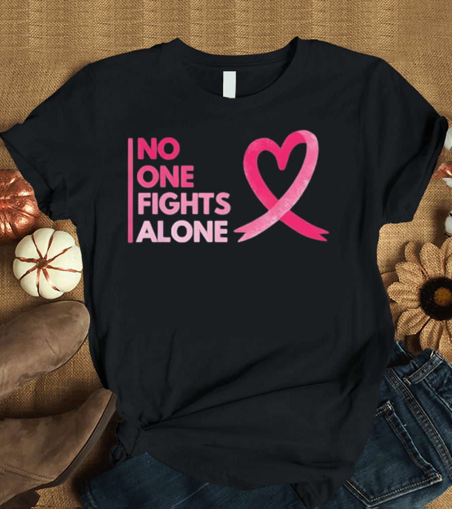 No One Fights Alone Pink Ribbon Breast Cancer Awareness T-Shirt