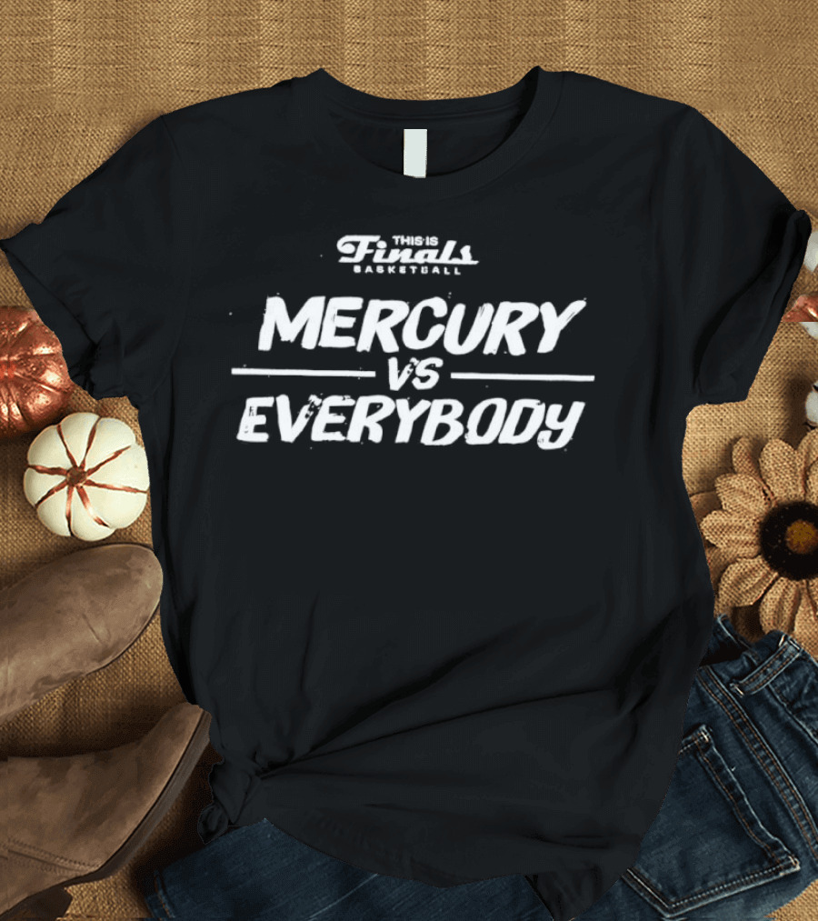 Phoenix Mercury Finals Basketball Mercury Vs Everybody T-Shirt