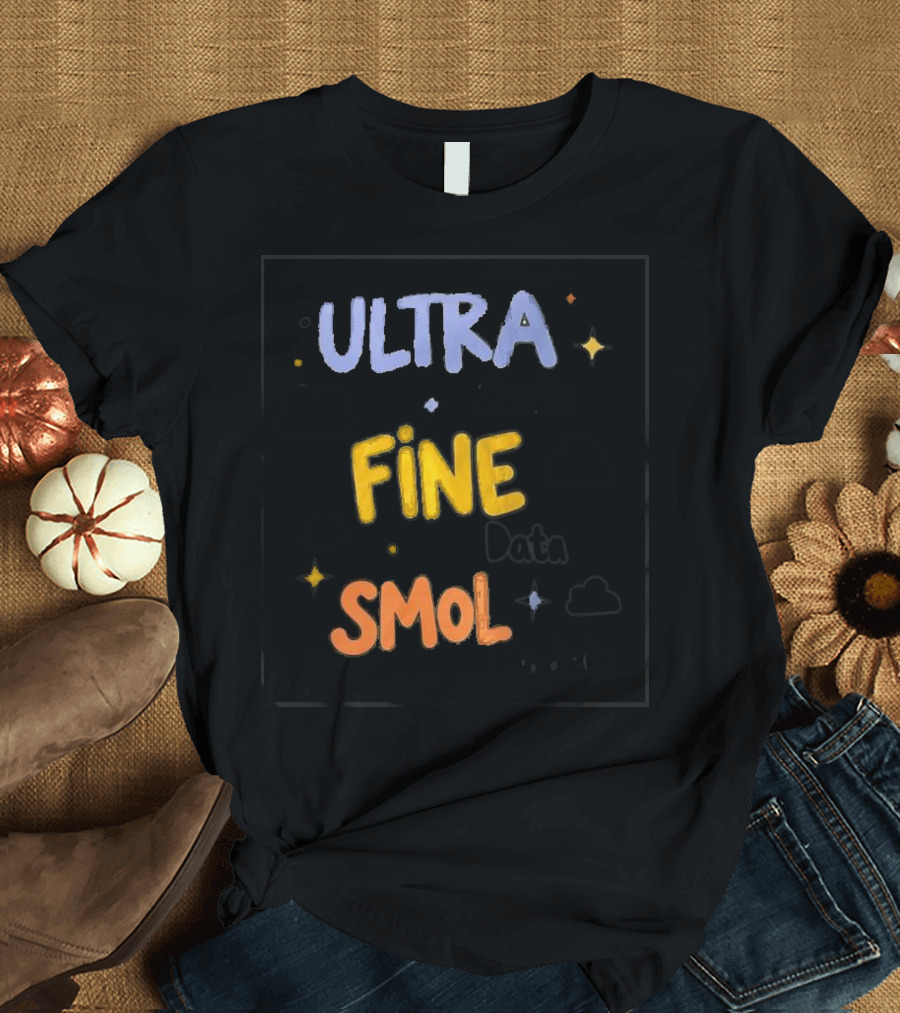 ULTRA FINE SMOL Scale Data Models T-Shirt