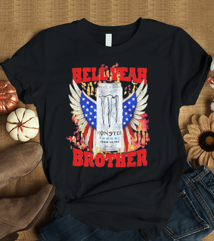 Hell Yeah Brother Zero Sugar White Monster Energy Eagles Wings America T-Shirt