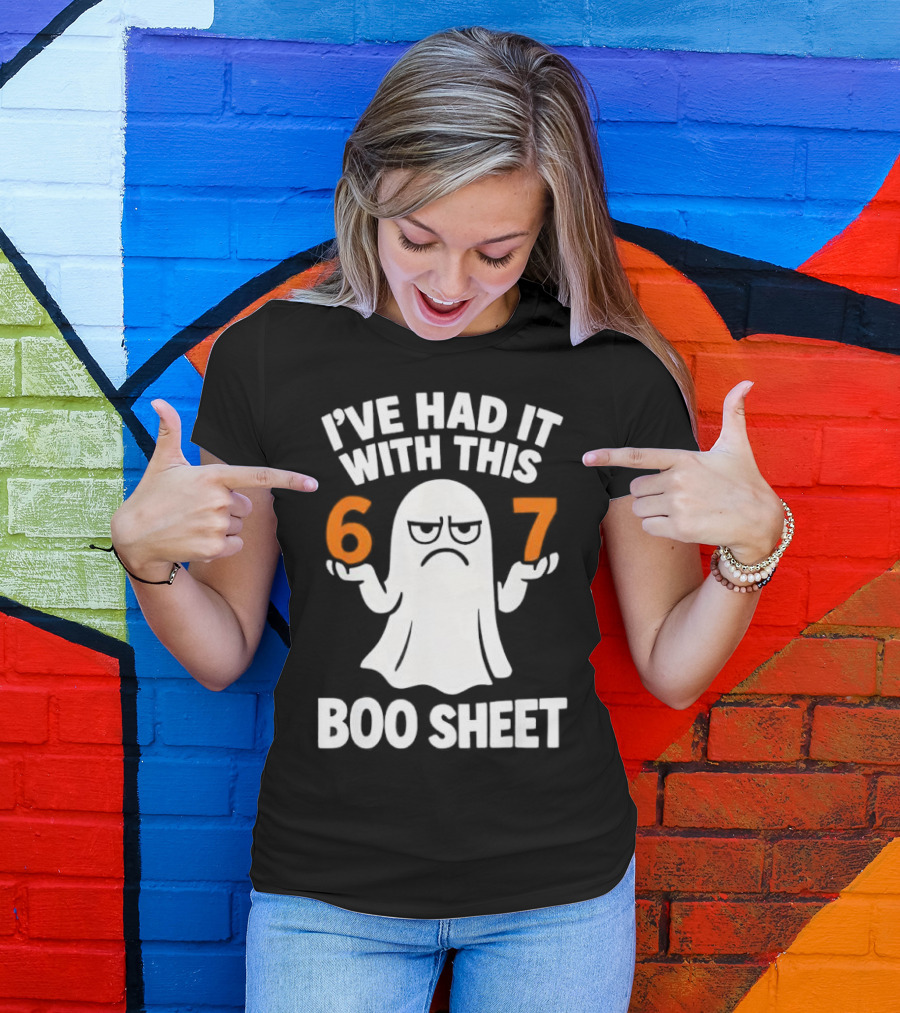 I've Had It With This 67 Boo Sheet Halloween Costume Meme Ghost T-Shirt