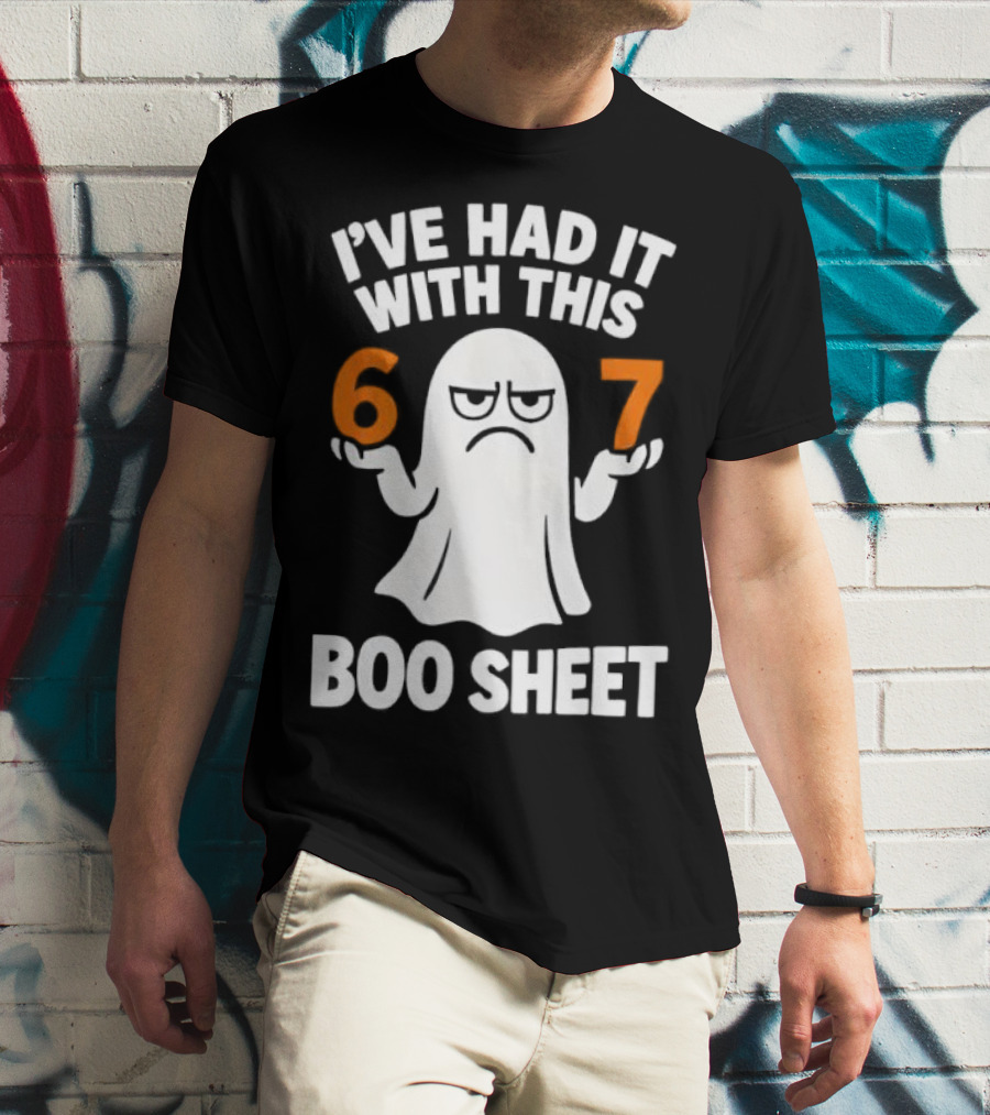I've Had It With This 67 Boo Sheet Halloween Costume Meme Ghost T-Shirt