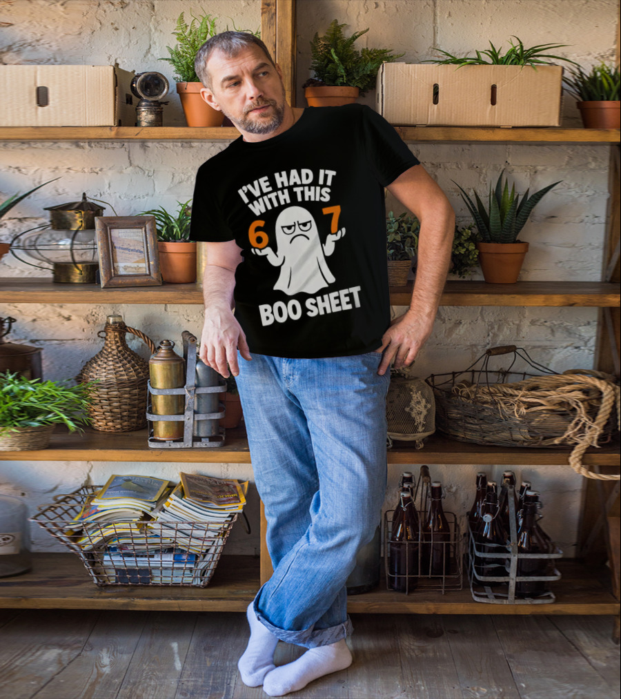 I've Had It With This 67 Boo Sheet Halloween Costume Meme Ghost T-Shirt