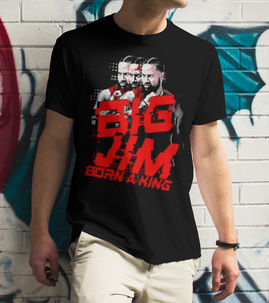 Big Jim Jimmy Uso Born A King T-Shirt