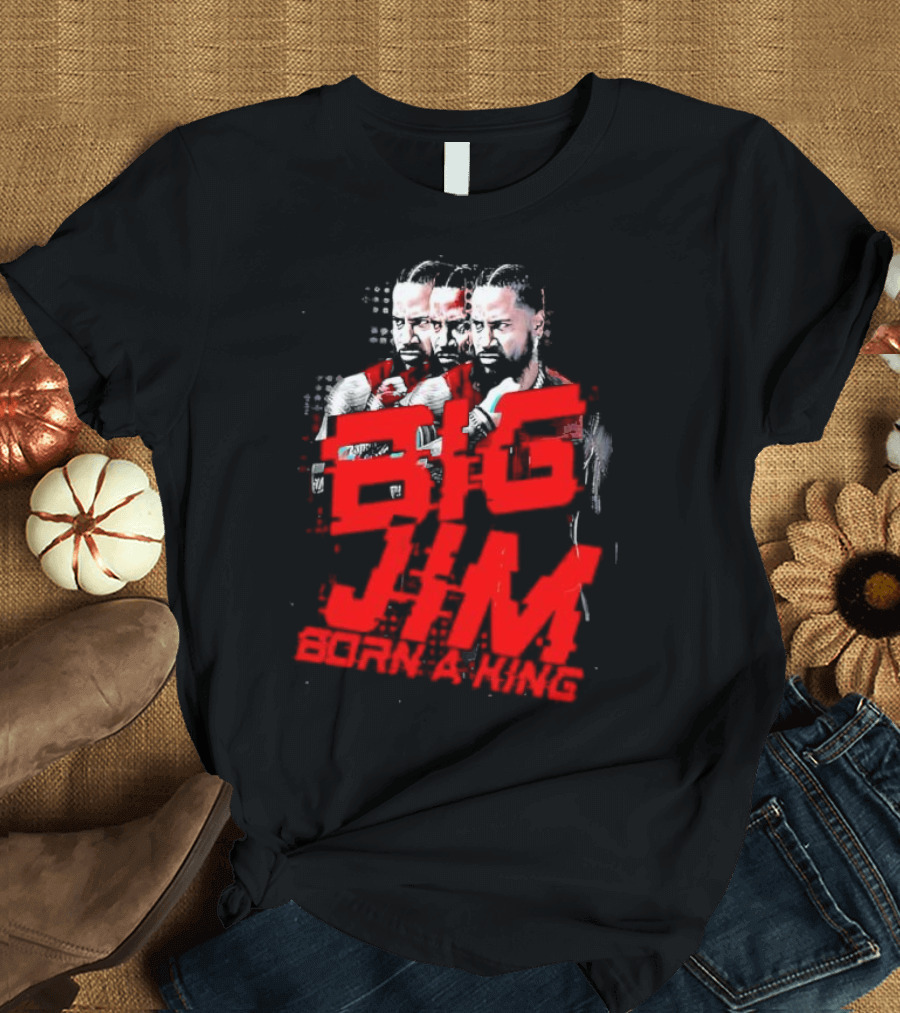 Big Jim Jimmy Uso Born A King T-Shirt
