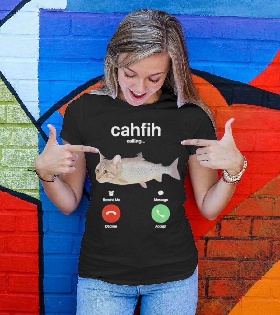 Cahfih Calling Part Cat Fish Decline Accept Reminder Message T-Shirt