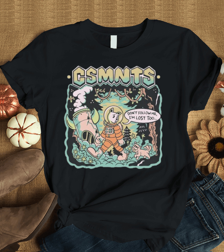 Cosmonauts Don't Follow Me I'm Lost Too Woods Beyond Forest Adventure T-Shirt